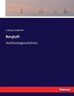 Bergluft: Hochlandsgeschichten