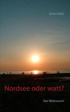 Coperta cărții Nordsee oder watt?: Der Wattwurm