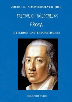 Friedrich Hölderlins Prosa: Hyperion und Theoretisches