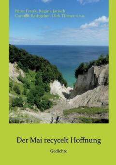 Der Mai recycelt Hoffnung: Gedichte
