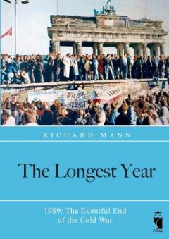 Coperta cărții The Longest Year: 1989: The Eventful End of the Cold War