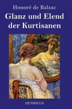 Glanz und Elend der Kurtisanen: Roman
