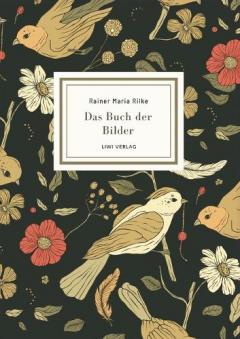 Rainer Maria Rilke: Das Buch der Bilder. Vollständige Neuausgabe