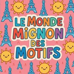 Le Monde Mignon des Motifs