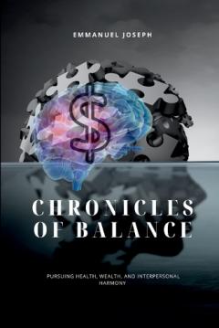 Chronicles of Balance, Pursuing Health, Wealth, and Interpersonal Harmony