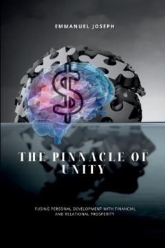 The Pinnacle of Unity, Fusing Personal Development with Financial and Relational Prosperity