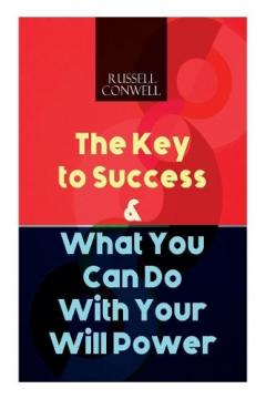Coperta cărții The Key to Success & What You Can Do With Your Will Power