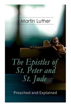 Coperta cărții The Epistles of St. Peter and St. Jude - Preached and Explained: A Critical Commentary on the Foundation of Faith