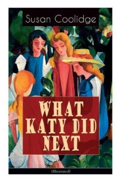 Coperta cărții WHAT KATY DID NEXT (Illustrated): The Humorous European Travel Tales of the Spirited Young Woman