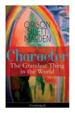 Coperta cărții Character: The Grandest Thing in the World (Unabridged)