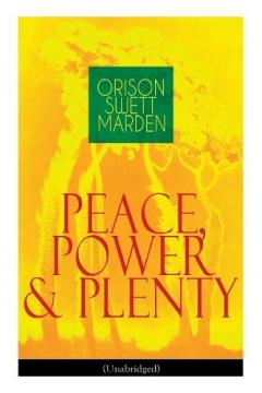 Coperta cărții Peace, Power & Plenty (Unabridged): Before a Man Can Lift Himself, He Must Lift His Thought
