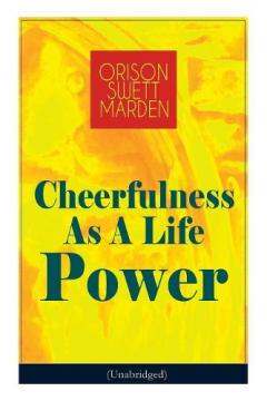 Coperta cărții Cheerfulness As A Life Power (Unabridged): How to Avoid the Soul-Consuming and Friction-Wearing Tendencies of Everyday Life