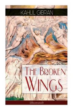 The Broken Wings (Illustrated): Poetic Romance Novel