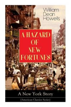 Coperta cărții A HAZARD OF NEW FORTUNES - A New York Story (American Classics Series)