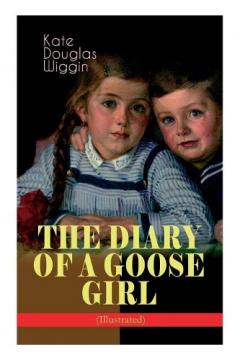 Coperta cărții THE DIARY OF A GOOSE GIRL (Illustrated): Children's Book for Girls