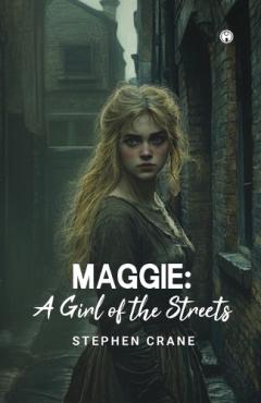 MAGGIE: A GIRL OF THE STREETS