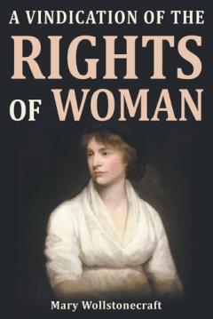 A Vindication of the Rights of Woman