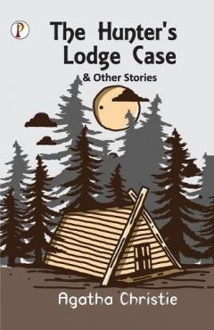 The Hunter's Lodge Case and Other Stories