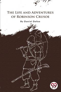 The Life and Adventures of Robinson Crusoe