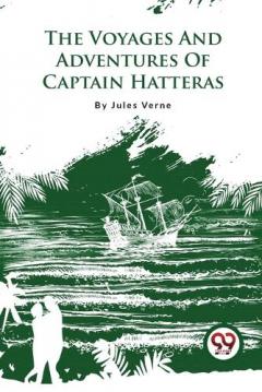 The Voyages and Adventures of Captain Hatteras