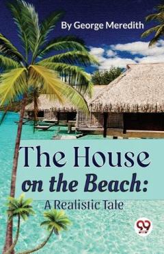 Coperta cărții The House on the Beach: A Realistic Tale
