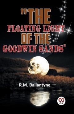 "The Floating Light of the Goodwin Sands"