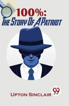 Coperta cărții 100%: The Story of a Patriot