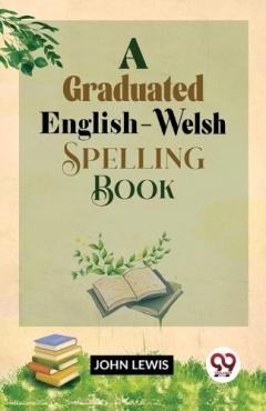 Coperta cărții A Graduated English-Welsh Spelling Book