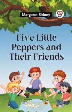 Coperta cărții Five Little Peppers and Their Friends