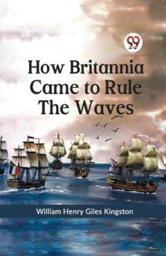 Coperta cărții How Britannia Came to Rule the Waves