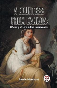 Coperta cărții A Countess from Canada: A Story of Life in the Backwoods