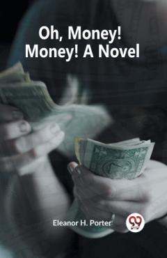Oh, Money! Money! A Novel (Edition2023)