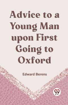 Advice to a Young Man upon First Going to Oxford (Edition2023)
