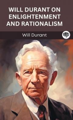 Will Durant on Enlightenment and Rationalism