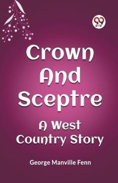 Crown and SceptreA West Country Story (Edition2023)