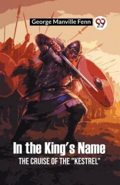 In the King's NameThe Cruise of the "Kestrel" (Edition2023)