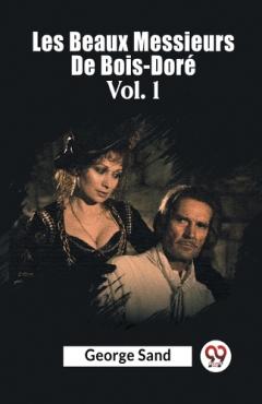 Les Beaux Messieurs De Bois-Dore Vol. 1