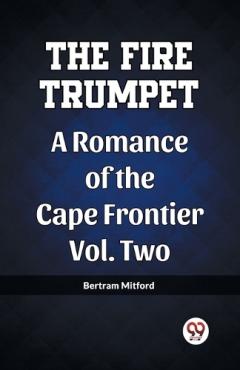 The Fire TrumpetRomance of the Cape Frontier Volume two (Edition2023)