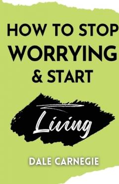 How to Stop Worrying & Start Living (Editionfirst)