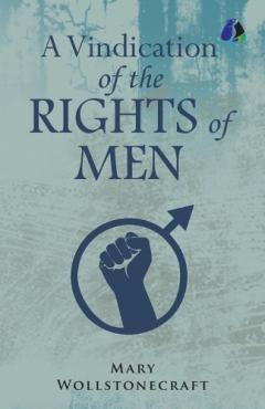 A Vindication of the Rights of Men