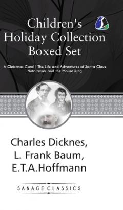 Children’s Holiday Collection Boxed Set (A Christmas Carol, The Life and Adventures of Santa Claus, Nutcracker and the Mouse King)
