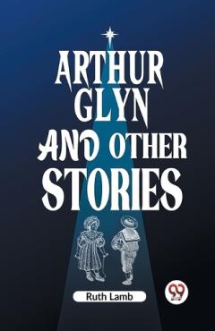 Coperta cărții Arthur Glyn and other stories (Edition2023)