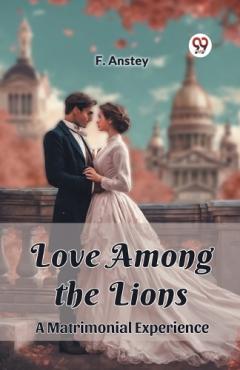 Coperta cărții Love Among the LionsA Matrimonial Experience (Edition2024)