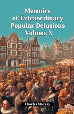 Coperta cărții Memoirs of Extraordinary Popular Delusions Volume 3 (Edition2024)