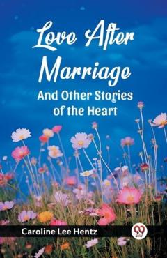 Love After MarriageAnd Other Stories of the Heart (Edition2024)