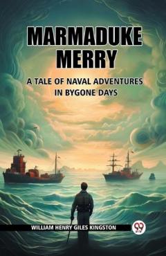 Coperta cărții Marmaduke MerryA Tale of Naval Adventures in Bygone Days (Edition2024)