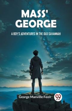 Mass' GeorgeA Boy's Adventures in the Old Savannah (Edition2024)