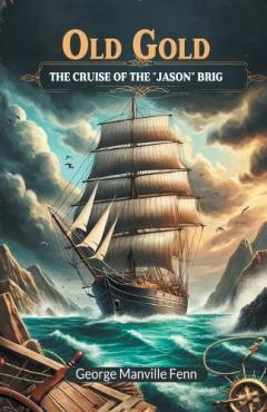 Old GoldThe Cruise of the "Jason" Brig (Edition2024)