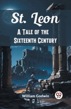 Coperta cărții St. LeonA Tale of the Sixteenth Century (Edition2024)