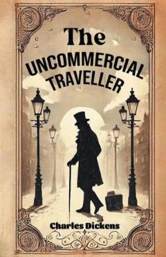The Uncommercial Traveller (Edition2024)